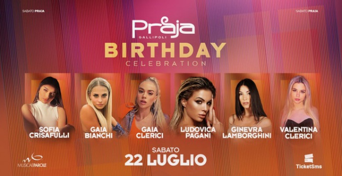 Il 22 luglio ’23 Happy Birthday Praja Gallipoli by Musicaeparole… e una settimana di top party