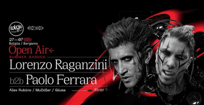 Il 27 luglio ’24 Lorenzo Raganzini b2b Paolo Ferrara al Bolgia - Bergamo