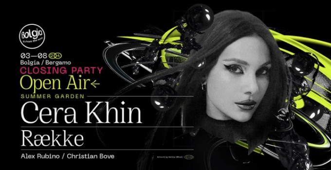 Cera Khin x Closing Party al Bolgia - Bergamo il 3/08