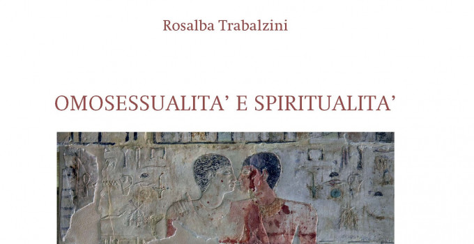 Intervista a Rosalba Trabalzini, autrice del saggio “Omosessualità e spiritualità: dagli albori ai nostri giorni”.