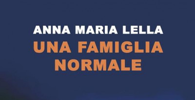 Intervista ad Anna Maria Lella, autrice dell’opera “Una famiglia normale”.